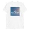 No Regrets Short-Sleeve Unisex T-Shirt